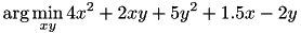 \[ \arg \min_{x y} 4 x^2 + 2 xy + 5 y^2 + 1.5 x - 2 y\]