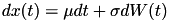 \[ dx(t)=\mu dt+\sigma dW(t)\]