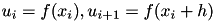 $u_i = f(x_i), u_{i+1} = f(x_i + h)$