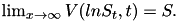 $\lim_{x \to \infty} V(ln S_t,t) = S.$