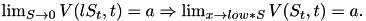 $\lim_{S \to 0} V(lS_t,t) = a \Rightarrow \lim_{x \to low*S} V(S_t,t) = a.$