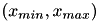 $(x_{min},x_{max})$