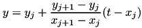 \[ y = y_j + \frac{y_{j+1} - y_j}{x_{j+1} - x_j} (t-x_j)\]