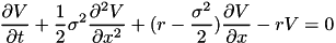 \[{\frac {\partial V}{\partial t}}+{\frac {1}{2}}\sigma ^{2}{\frac {\partial ^{2}V}{\partial x^{2}}}+(r-\frac{\sigma^2}{2}){\frac {\partial V}{\partial x}}-rV=0\]