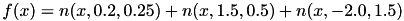 \[f(x) = n(x, 0.2, 0.25) + n(x, 1.5, 0.5) + n(x, -2.0, 1.5) \]