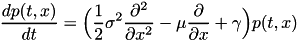 \[\frac{d p(t,x)}{dt} = \Big(\frac{1}{2}\sigma^2 \frac{\partial^2 }{\partial x^2} - \mu \frac{\partial }{\partial x} + \gamma \Big) p(t,x) \]